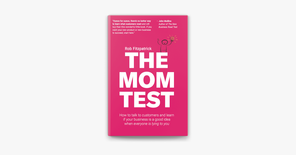 How to Validate Startup Ideas Using "The Mom Test"